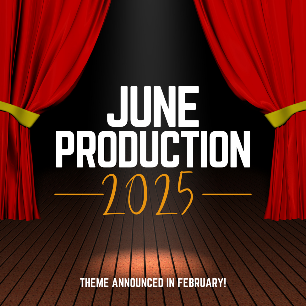 June Production 2025! Theme announced in February 2025